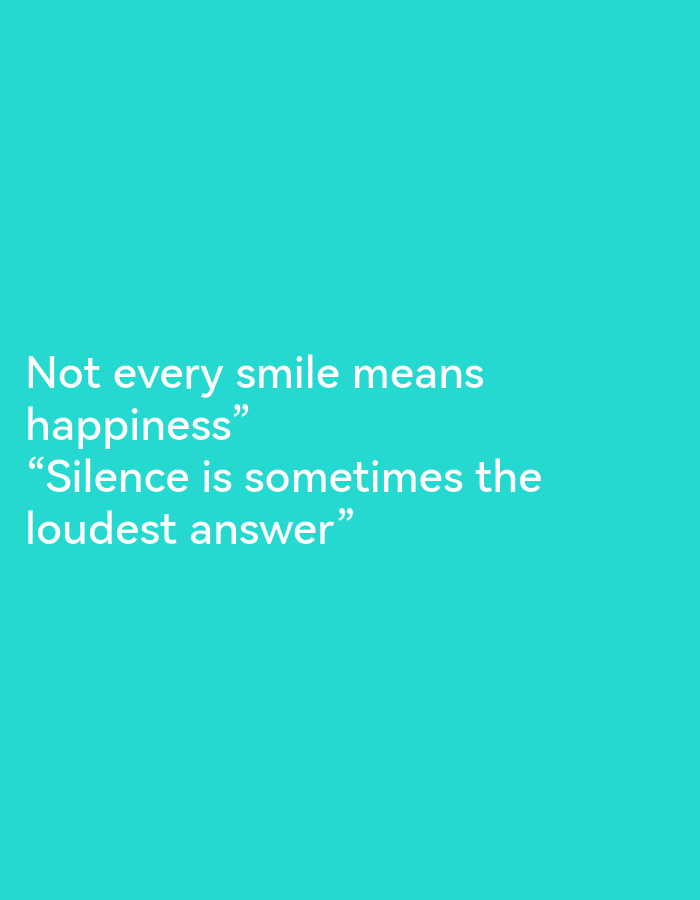 The image is a quote on a teal background. The quote reads: "Not every smile means happiness" "Silence is sometimes the loudest answer". There are no people, objects, actions, interactions, or environmental details to describe. The location in Ikorodu, Nigeria cannot be determined from the image.