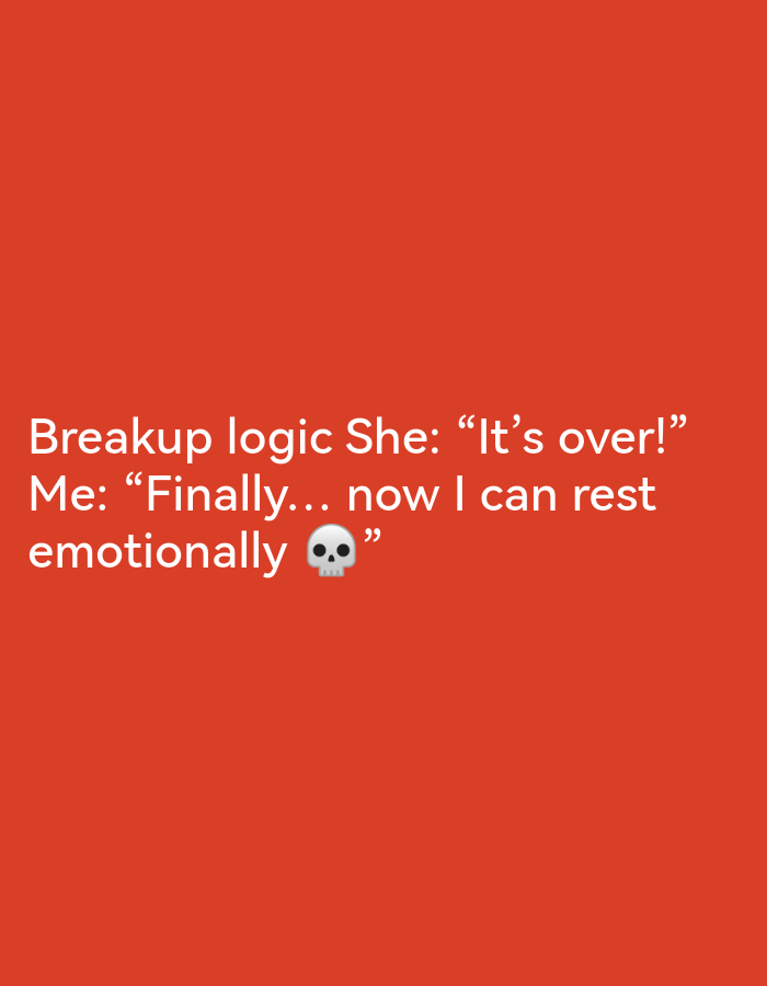 The image is a digital graphic with a bright red background. White text is overlaid on the graphic. The text reads "Breakup logic She: 'It's over!' Me: 'Finally... now I can rest emotionally 💀'". There are no people, objects, or environmental elements visible in the image, and it does not depict any location in Ikorodu, Nigeria.
