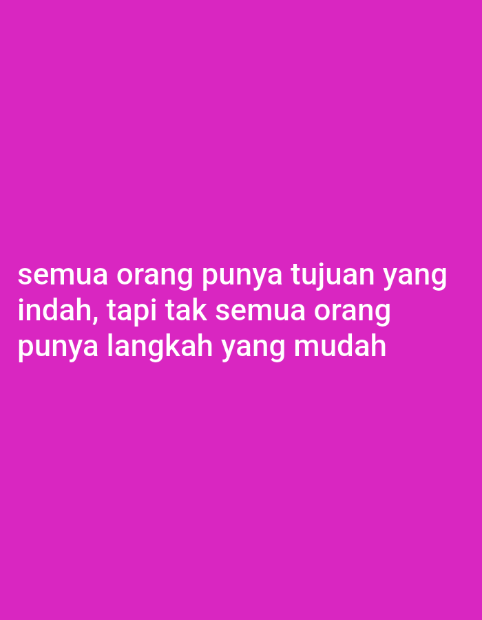 A pink background features white text in Indonesian. The text reads, "semua orang punya tujuan yang indah, tapi tak semua orang punya langkah yang mudah." This translates to "everyone has a beautiful goal, but not everyone has an easy path." There are no people, objects, actions, or interactions depicted in the image, nor is there any context related to the city of Curug Sangereng, Indonesia.