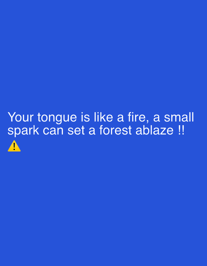 A quote about the destructive power of words is displayed in white text on a blue background. The quote reads, "Your tongue is like a fire, a small spark can set a forest ablaze!!". A yellow caution symbol is present on the left side of the text. The image does not contain any information about the city of Wai A, Nigeria.