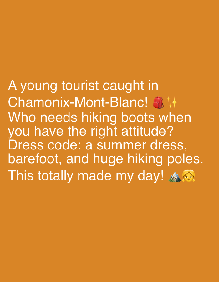 A close-up, full-frame shot on an orange background features white text. The text reads: "A young tourist caught in Chamonix-Mont-Blanc! Who needs hiking boots when you have the right attitude? Dress code: a summer dress, barefoot, and huge hiking poles. This totally made my day!" Accompanying the text are several emojis: a red backpack, two sparkling stars, a mountain, and a blonde woman with a smiling face. The image appears to be a social media post or a meme.