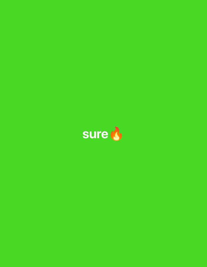A vibrant green background occupies most of the frame. Centered horizontally and slightly above the vertical midpoint is the word "sure" in white, sans-serif font. To the immediate right of the word, a flame emoji adds a playful emphasis. The overall composition is simple and direct.