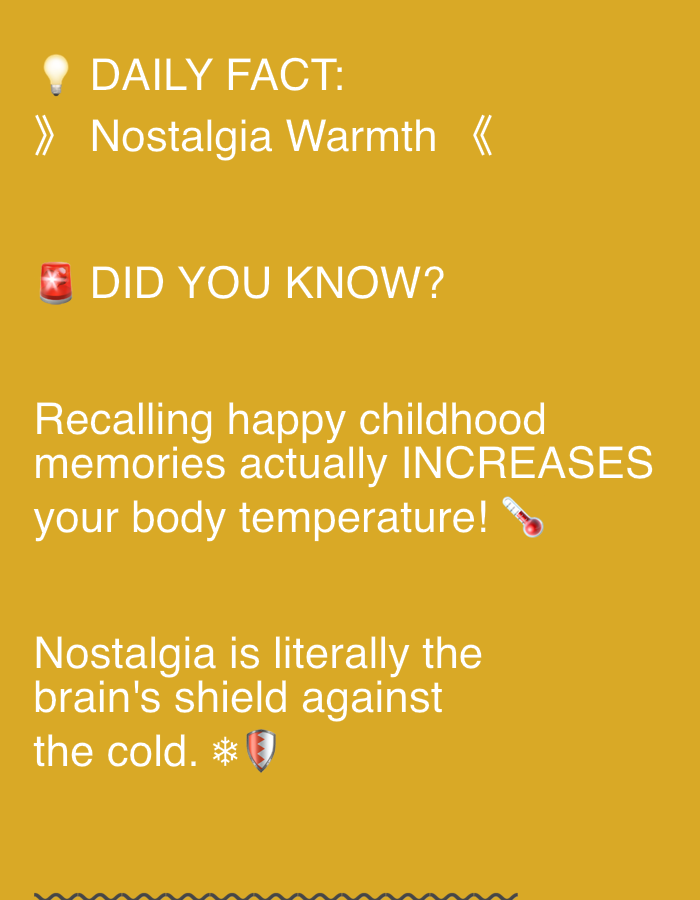 The image is a social media post with a yellow background. It presents facts about nostalgia. The first fact, labeled "DAILY FACT" with a lightbulb emoji, states "Nostalgia Warmth". The second fact, introduced with a "DID YOU KNOW?" heading and an emergency light emoji, explains that recalling happy childhood memories increases body temperature. This statement is accompanied by a thermometer emoji. The final statement asserts that nostalgia is the brain's shield against the cold, symbolized by a snowflake and a shield emoji. The bottom of the image features a wavy line.