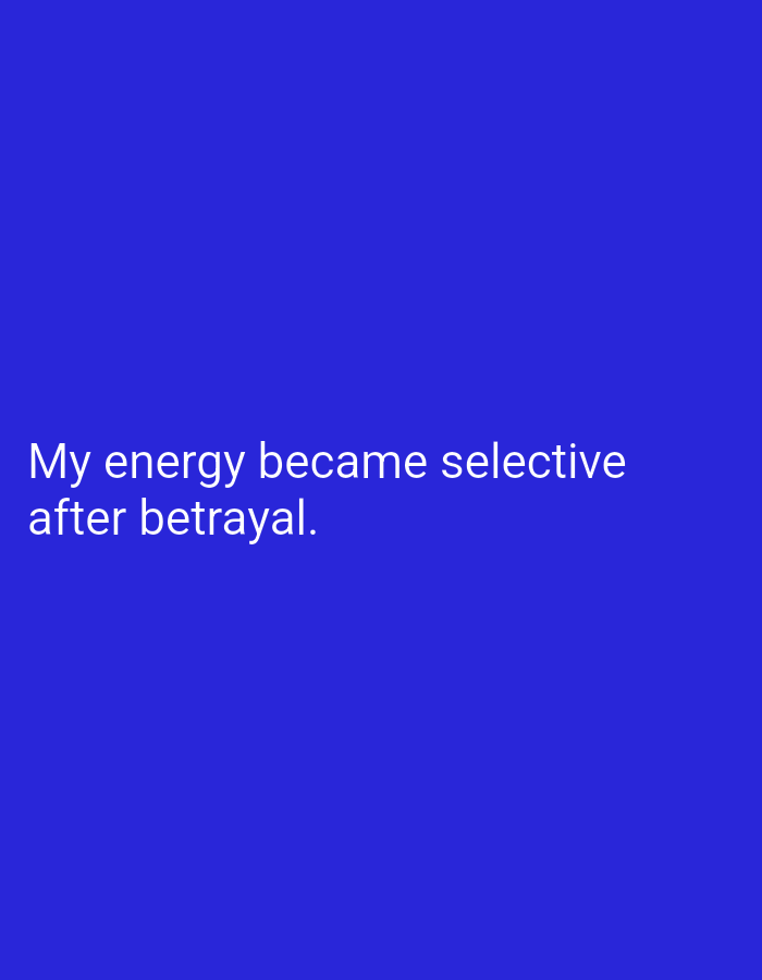 The image displays white text on a solid blue background. The text reads "My energy became selective after betrayal." There is no indication of a specific location in Lassan, Pakistan, or any environmental or contextual details.