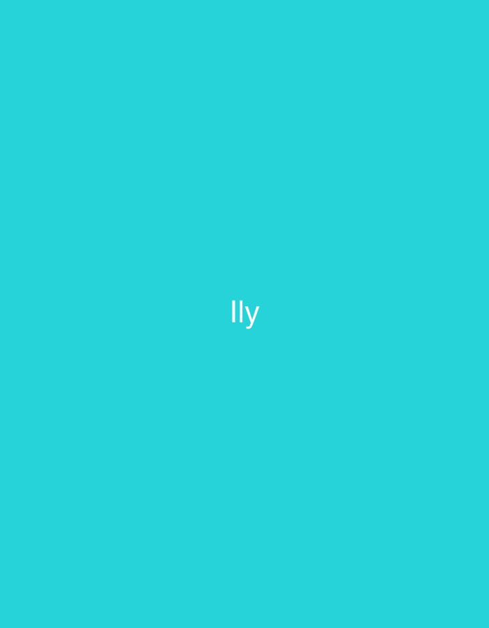 A digital image displays a uniform, solid teal-colored background. Two distinct instances of white, sans-serif text are centrally aligned on this background. In the upper third of the image, the word "Illy" is prominently displayed. Below it, positioned in the middle third of the image, the word "Ily" is presented. The text is clean and legible, contrasting sharply with the vibrant teal hue. No other subjects, objects, people, actions, interactions, or environmental details are present in the frame.