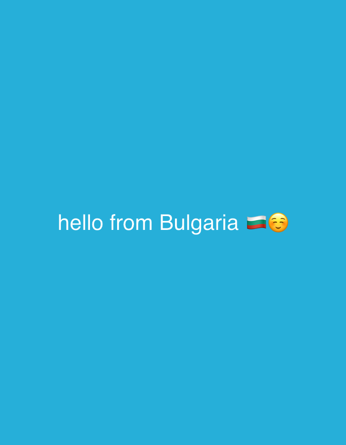 The image shows a cyan background with the text "hello from Bulgaria" written in white in the lower center. The Bulgarian flag emoji and a smiley face emoji are positioned next to the word "Bulgaria." There are no indications of a location within Sofia or any other contextual details beyond the greeting and the flag.