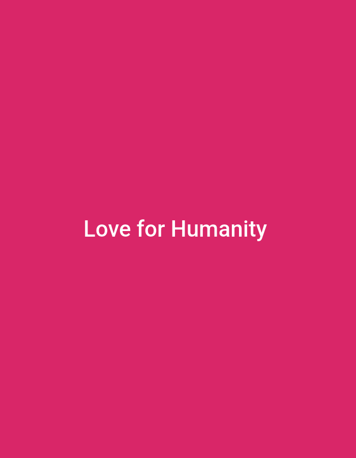 The image displays a vibrant, solid magenta or deep pink background. Centered horizontally and vertically on this background is the text "Love for Humanity" in a clear, sans-serif white font. There are no other subjects, objects, or discernible activity. The image is simple, focusing solely on the text against the colored background, conveying a message of affection towards humankind. There are no specific cues regarding time of day, weather, or a particular location.