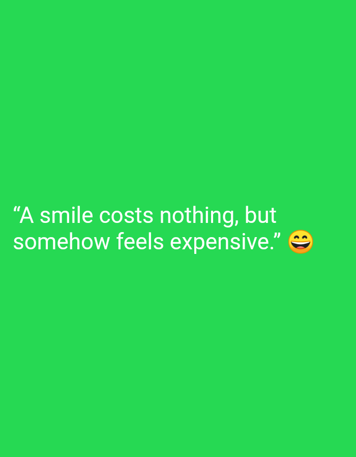 The image displays a text overlay on a solid green background. The text reads: "A smile costs nothing, but somehow feels expensive." To the right of the text is a smiling emoji. The image does not contain any elements related to the city of Karangsambung, Indonesia.