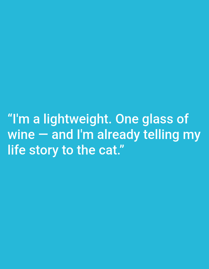 The image contains a white text quote on a blue background. The quote reads, "I'm a lightweight. One glass of wine — and I'm already telling my life story to the cat." There is no discernible location in Kępno, Poland, or any other city. The image is a static graphic without any people, objects, or actions.