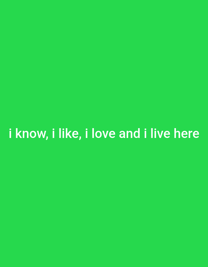 The image is a plain green background with white text overlay. The text reads "i know, i like, i love and i live here". There are no people, objects, or discernible environmental features present in the image. The location in the city of Genteng, Indonesia, is not indicated or implied by the visual content.