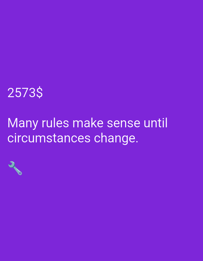 A white wrench icon is visible on the lower left of a purple background. Above the wrench, white text reads "Many rules make sense until circumstances change." Further up and to the left, white text reads "2573$." The image has a plain purple background.