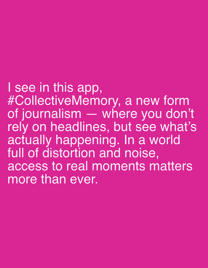 The image displays white sans-serif text against a solid, vibrant pink background. No people, objects, or specific scenes are depicted. The text expresses an opinion about an application called "#CollectiveMemory," stating, "I see in this app, #CollectiveMemory, a new form of journalism — where you don't rely on headlines, but see what's actually happening. In a world full of distortion and noise, access to real moments matters more than ever." The text is centered vertically and left-aligned, occupying the lower half of the image. There are no other notable details regarding time, weather, or location.