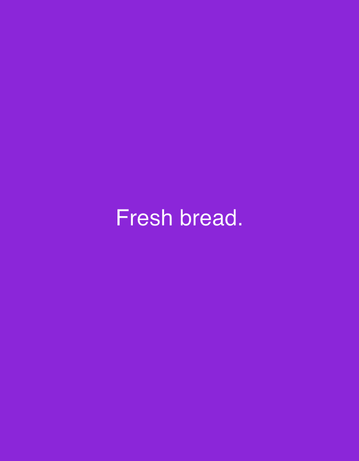 The image is a solid purple background with the text "Fresh bread." written in white in the lower center. There are no people, objects, or environmental features visible. The text is centered horizontally and positioned approximately one-third of the way up from the bottom of the image. There is no information within the image that allows for a determination of its location in Astana, Kazakhstan, or any other specific geographical area.