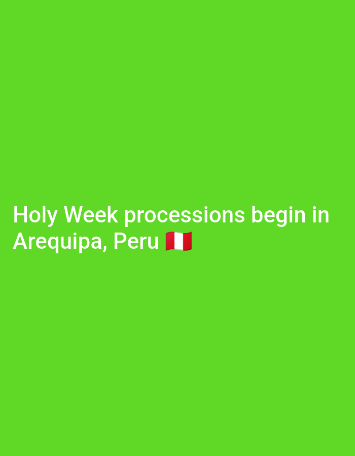 The image is a green background with the text "Holy Week processions begin in Arequipa, Peru", followed by the flag of Peru.
