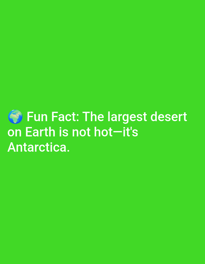 The image is a bright green background with white text. The text reads: "Fun Fact: The largest desert on Earth is not hot—it's Antarctica." There is a small globe emoji to the left of the text. There are no discernible elements in the image that would indicate a location in Lagos, Nigeria.