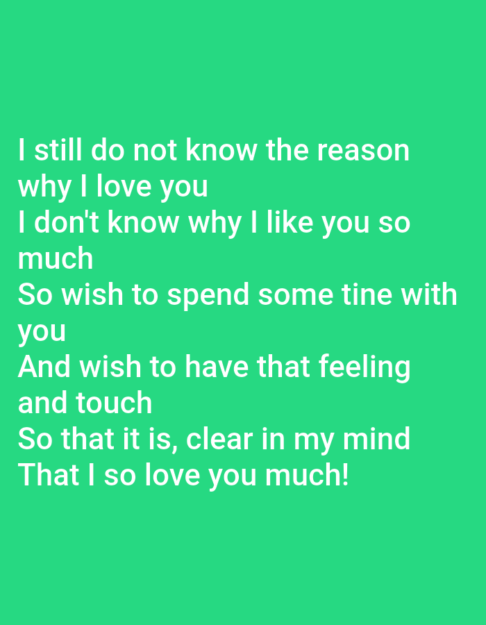 The image displays white text on a bright green background. The text appears to be a poem or a personal message. The text is arranged in several lines, forming stanzas. The overall presentation suggests a digital image rather than a physical photograph taken in a specific location. There are no discernible elements in the image that would indicate a city, location, or any specific environmental context. The focus is solely on the text and its arrangement against a plain background.