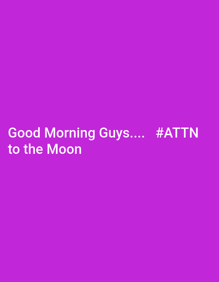 A plain purple background displays white text. The text on the top line reads "Good Morning Guys...." and on the second line it reads "to the Moon". To the right of the first line of text is the hashtag "#ATTN". There is no indication of location or any people or objects.