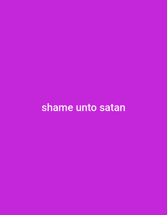A full frame, eye-level, medium shot shows the words "shame unto satan" in white sans-serif text centered on a solid purple background. The lighting is even and the focus is sharp. There are no people, objects, or environmental details visible in the image.