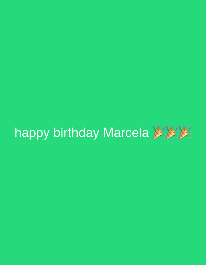 A digital image features white sans-serif text, "happy birthday Marcela," positioned horizontally in the center. To the immediate right of the name "Marcela," three animated party hat emojis with confetti are displayed. The entire background is a solid, uniform shade of green. No individuals, specific physical objects beyond the text and emojis, or discernible actions or interactions are present. The environmental context is a flat, monochromatic color field. The image provides no visual information regarding a specific location within the city of Raanana, Israel.