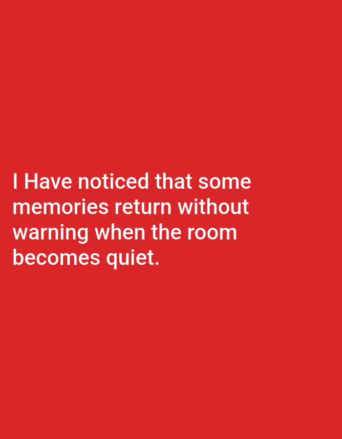 The image is a digital rendering of text on a red background. The text reads, "I Have noticed that some memories return without warning when the room becomes quiet." There is no discernible connection to Genteng, Indonesia, as the image is purely text-based and lacks any environmental or locational context.