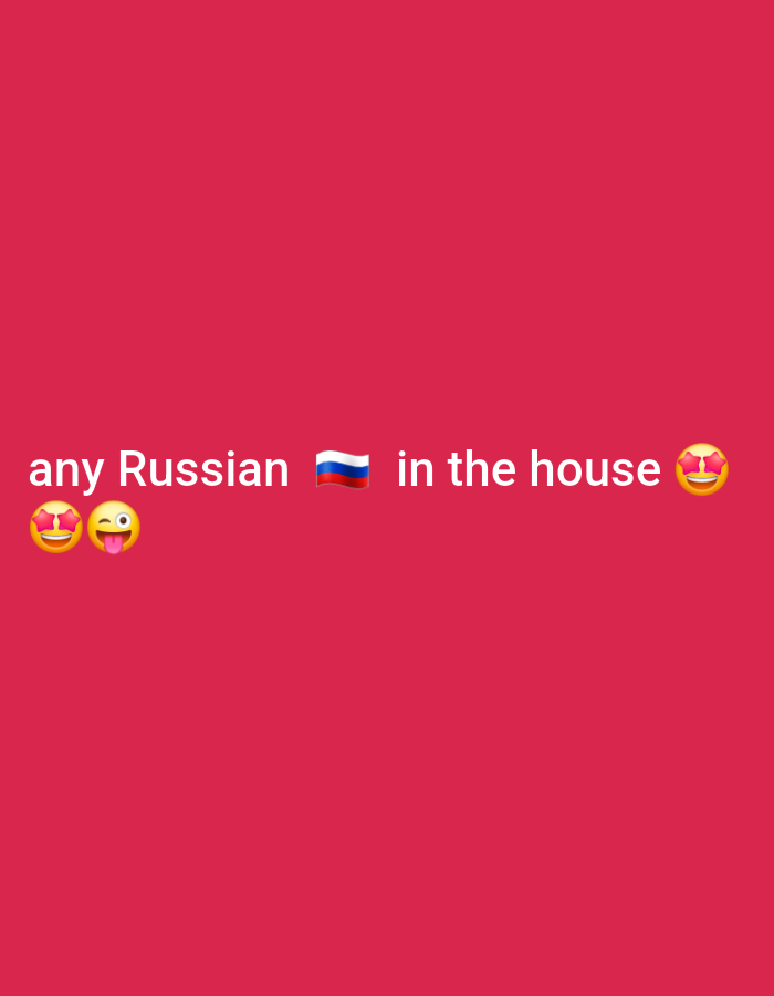 In an image with a plain red background, white text reads "any Russian 🇷🇺 in the house" with three emojis on the left and one on the right. The emojis on the left depict a face with heart-shaped eyes, and a face with one eye winking and its tongue sticking out. The emoji on the right is a face with heart-shaped eyes.