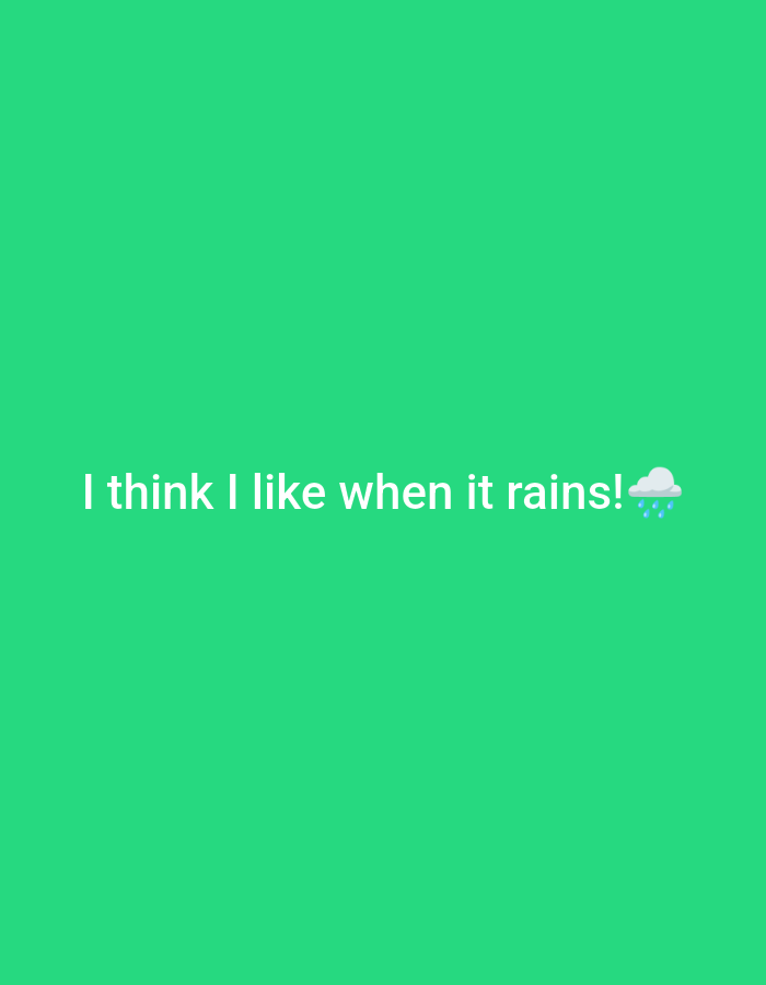 The image is a social media post featuring white text on a green background. The text reads "I think I like when it rains!" with a small cloud and raindrop emoji to the right of the text. There are no people, objects, or specific environmental details visible in the image that would allow for identification of a location in San Isidro, Philippines.