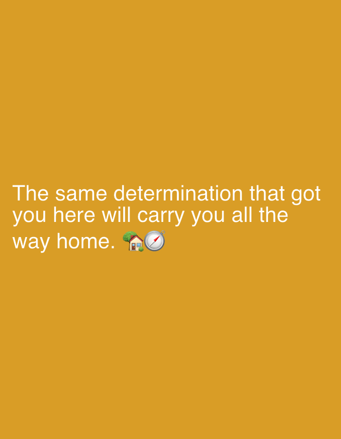 This is a close-up, medium shot of a digital image with text overlaid on a solid orange background. The text, in white and written in a simple, sans-serif font, reads: "The same determination that got you here will carry you all the way home." Accompanying the text are two emojis: a small house with a tree beside it, and a compass. The overall tone of the image is motivational and encouraging. There are no people, objects, or specific scene details visible beyond the text and emojis. The setting is a blank, abstract orange background. The activity is purely informational, conveying a message through text and symbols. No time of day, weather, or specific location cues are present in the image itself, other than the context provided that the location is Sergeevo, Russia. The emotions evoked by the text and emojis are likely ambition, perseverance, and the feeling of accomplishment or reaching a goal.