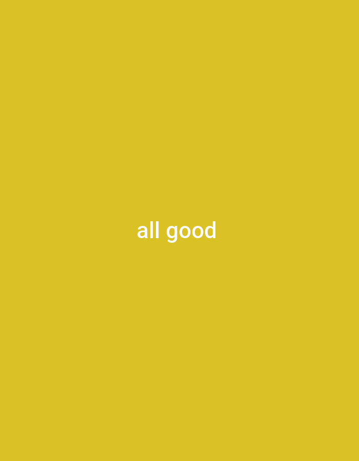 The image is a plain yellow background with the white text "all good" centered horizontally and located in the upper third of the frame. There is no discernible location in the city of Visaginas, Lithuania, or any people, subjects, objects, or actions visible in the image.