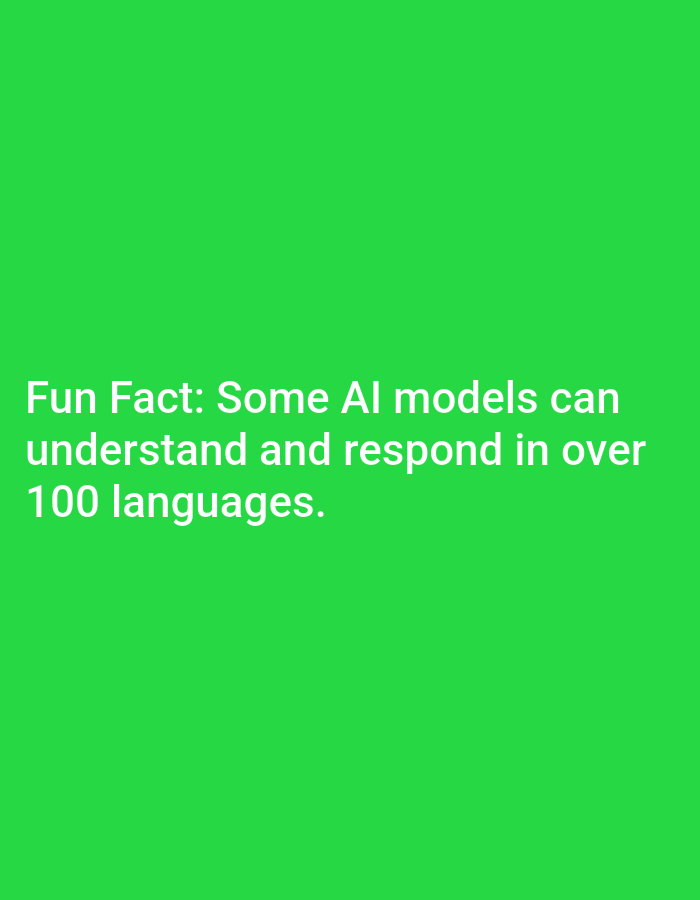 The image is a screenshot of text on a solid green background. The text reads: "Fun Fact: Some AI models can understand and respond in over 100 languages." There are no people, objects, or environmental details present in the image that would suggest a location in Lagos, Nigeria. The image is a digital representation of text and has no connection to the city.