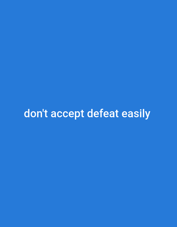 The image is a digital graphic with a solid blue background. White text is centered on the background and reads "don't accept defeat easily". There are no people, subjects, objects, actions, or interactions depicted in the image. The location in Bukuru, Nigeria is not applicable to this image.