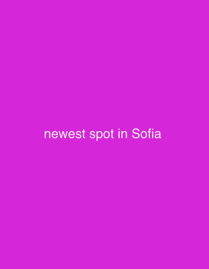 The image displays a uniform, solid magenta background. Centered horizontally on this background, the phrase "newest spot in Sofia" is rendered in white, sans-serif typeface. No individuals, additional subjects, physical objects beyond the text, actions, or interactions are depicted. The environment is entirely monochromatic. The text explicitly references the city of Sofia, Bulgaria, as the location of the "newest spot," but no specific geographic coordinates or visual identifiers of Sofia are present within the image.