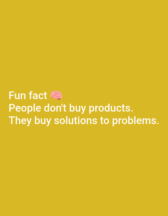 The image is a digital graphic with white text overlaid on a plain yellow background. The text reads: "Fun fact ๐ง People don't buy products. They buy solutions to problems." There is no indication of any specific location in Lagos, Nigeria, or any environmental details. The image contains only text and a brain emoji.