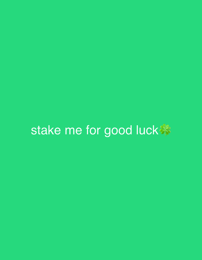 The media file displays a simple, solid green background, resembling a digital screen or a single-color graphic. There are no visible people, objects beyond text and an emoji, or specific scene details within the image itself that would directly indicate a physical location.
Centered horizontally on the screen, and positioned in the lower middle third vertically, is white text that reads: "stake me for good luck". Immediately following the word "luck" is a vibrant green four-leaf clover emoji, symbolizing good fortune. The text suggests a playful or superstitious request, possibly related to gambling or a similar activity where "staking" is involved, appealing for good luck. The overall minimalist composition focuses solely on this message and its associated good luck charm.
Given the provided location context, this image is presented as being associated with Blagoevgrad, Bulgaria, although no specific landmarks or environmental cues from that region are visible in the image itself. The time of day, weather, and any human emotions are not discernible from this static, text-based graphic.