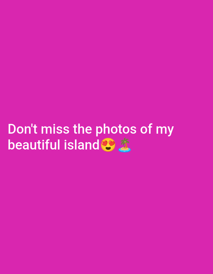 The image shows white text on a magenta background. The text reads "Don't miss the photos of my beautiful island" followed by a heart eyes emoji and an island emoji.