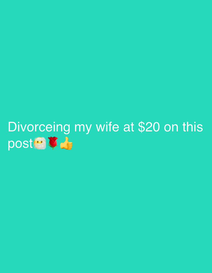 The image shows a light blue background with the text "Divorceing my wife at $20 on this post 👵🌹👍". The text is centered in the image. The emojis are of an old woman, a rose, and a thumbs up.