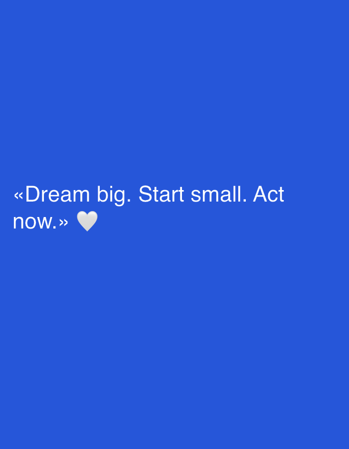 The image shows white text on a blue background. The text reads "<<Dream big. Start small. Act now.>>" followed by a white heart emoji. There is no information about the location in Yerevan, Armenia.