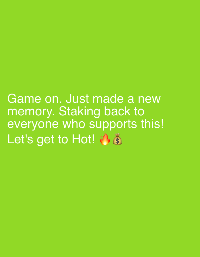 The image is a green background with white text that reads "Game on. Just made a new memory. Staking back to everyone who supports this! Let's get to Hot! 🔥💲" The fire and money bag emojis are next to the words "get to Hot!". There is no indication of the location in Yerevan, Armenia.