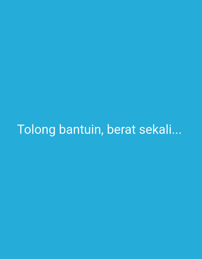 A digital image displays white text on a bright blue background. The text reads "Tolong bantuin, berat sekali..." which translates to "Please help, it's very heavy..." in English. There are no visible people, objects, or environmental details in the image, other than the text and background. The image does not contain any information that would allow for its location to be identified in Sambiroto, Indonesia.