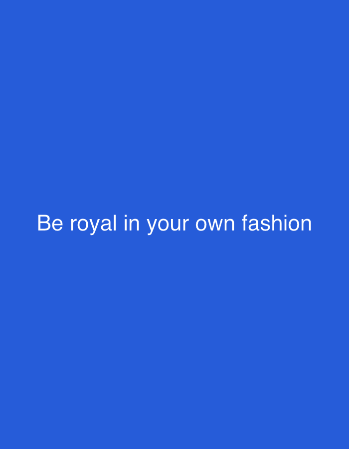 The image is a plain blue background with white text centered in the middle. The text reads "Be royal in your own fashion". There are no people, objects, actions, interactions, or environmental details to describe. The image does not provide any information about the city of Jos, Nigeria.
