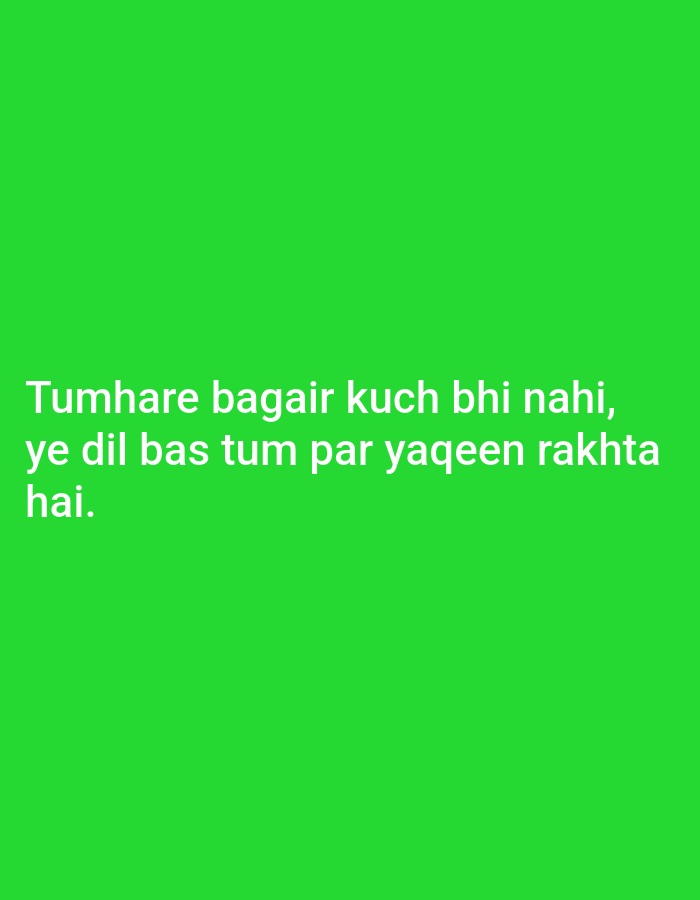 The image displays white text on a vibrant green background. The text, in Hindi, translates to: "Tumhare bagair kuch bhi nahi, ye dil bas tum par yaqeen rakhta hai." This translates to English as: "There is nothing without you, this heart only believes in you." There are no people, subjects, objects, or environmental details present in the image other than the text and the background. The location in Peshawar City Tehsil, Pakistan, is not discernible from the image itself.