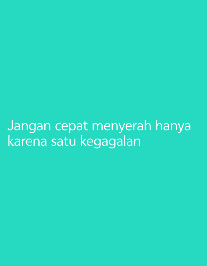 The image is a photograph of white text on a teal background. The text reads "Jangan cepat menyerah hanya karena satu kegagalan" which translates from Indonesian to "Don't give up easily just because of one failure." There are no people, subjects, objects, actions, interactions, or environmental details related to Tangerang, Indonesia.