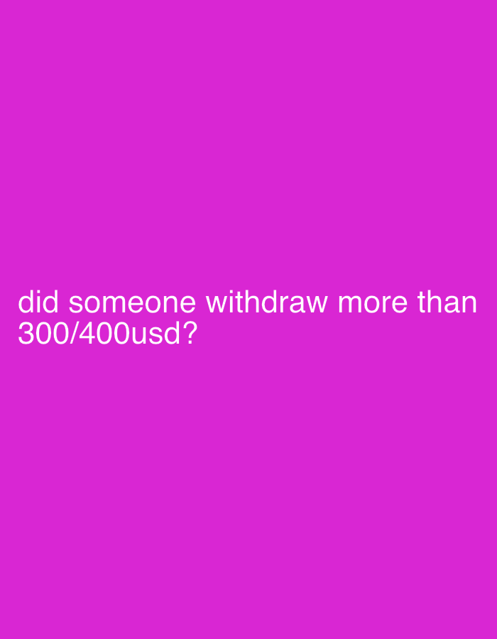 The image is a plain purple background with the question "did someone withdraw more than 300/400usd?" in white text at the bottom. There is no indication of location, people, subjects, objects, actions, or interactions.
