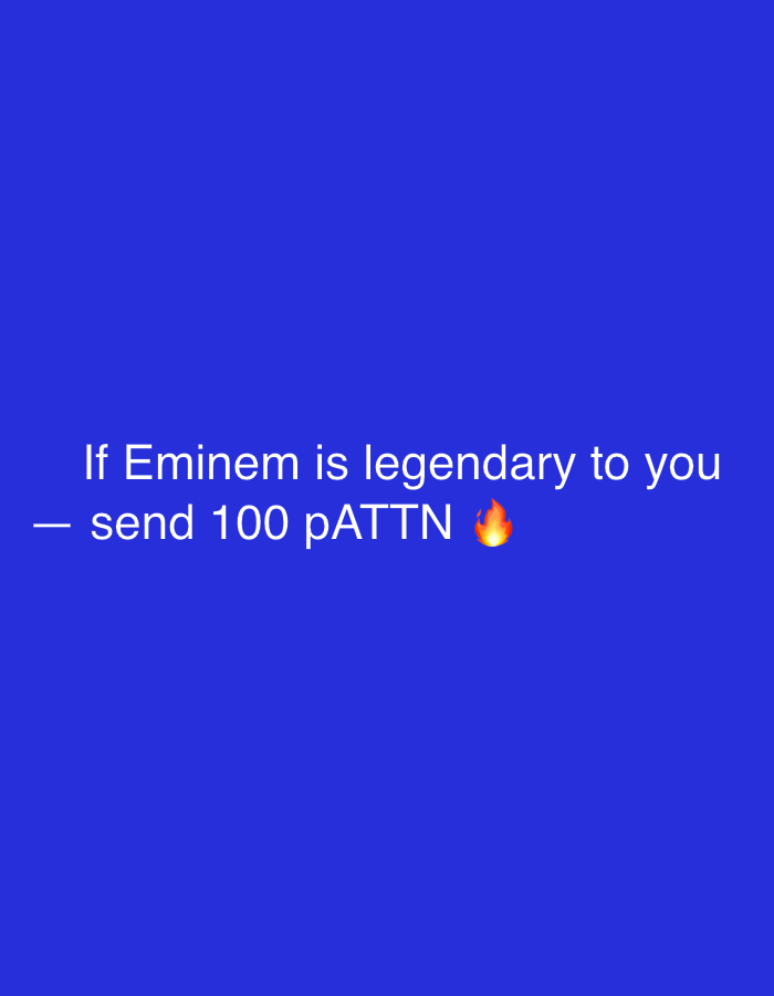 The image contains text on a blue background. The text reads, "If Eminem is legendary to you - send 100 pATTN 🔥". The background is a uniform, dark blue color. The image has no other visible elements. The location is not specified, nor inferable, from the content of the image.