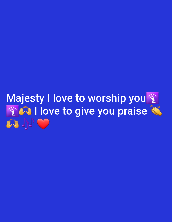 The image displays white text on a blue background. The text reads "Majesty I love to worship you" followed by a purple home emoji and a purple figure in a dancing pose. Below this, it reads "I love to give you praise" with clapping hands emojis, two purple musical notes, and a red heart emoji. The image does not contain any information or visual cues related to Kakau, Nigeria.