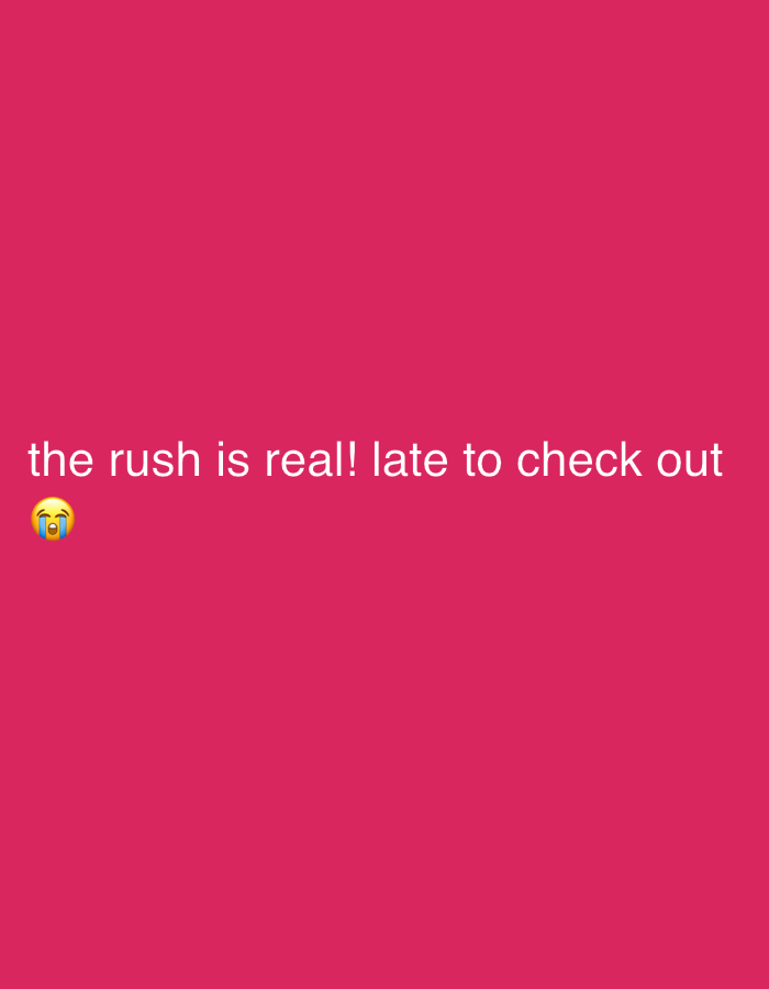 The image is a pink background with white text that reads "the rush is real! late to check out" and a crying emoji. There is no discernible location in Marrakesh, Morocco depicted in this image.