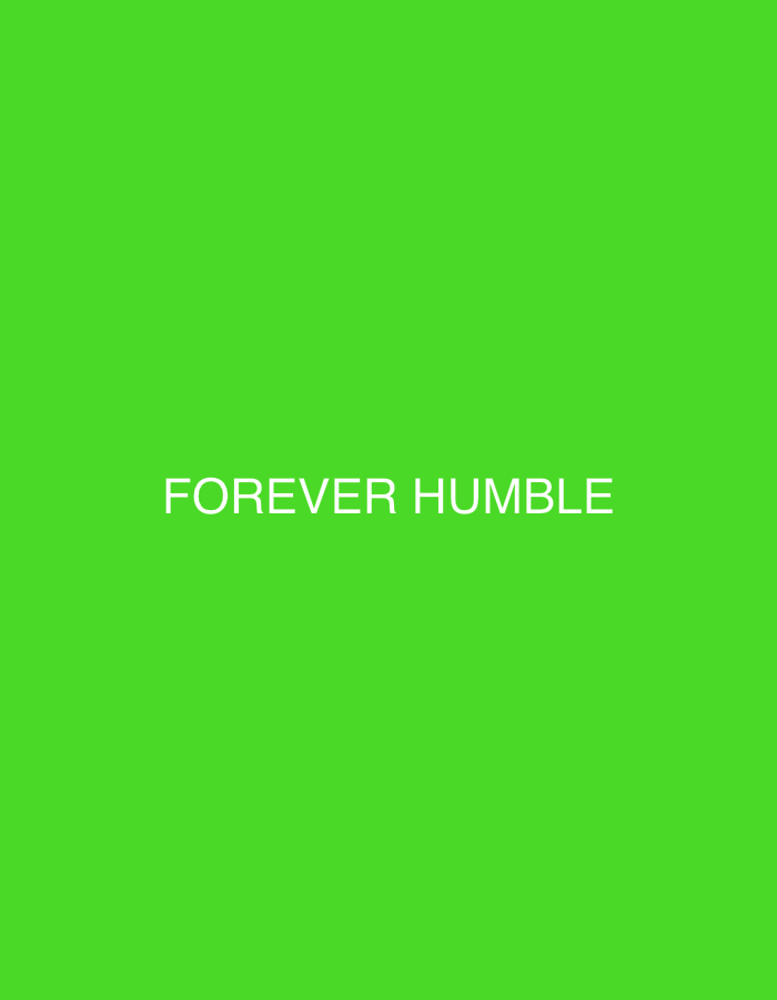 The image is a plain, bright green background with the words "FOREVER HUMBLE" written in white, centered in the middle of the frame. There are no other subjects, objects, actions, or interactions occurring in the image. The location in the city of Veliko Tarnovo, Bulgaria is unknown.