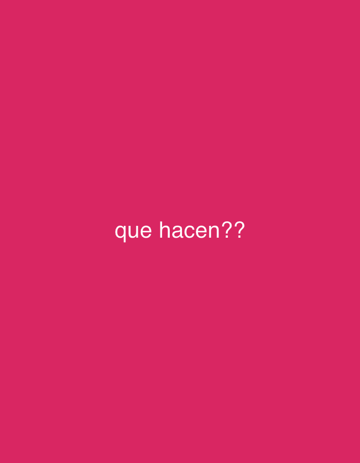 The image is a plain pink background with white text in the center that reads "que hacen??". There is no discernible location or context within the city of Santa Ana, Venezuela. The image contains no people, subjects, objects, actions, or interactions. The environment is a flat, uniformly colored surface.