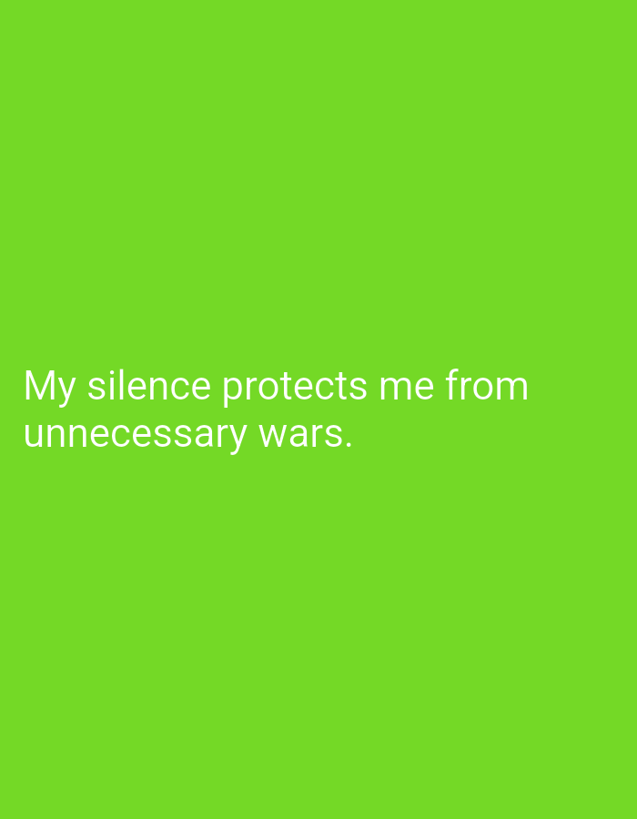 A bright green background fills the entire image. White text is overlaid on the bottom left portion of the screen. The text reads "My silence protects me from unnecessary wars."