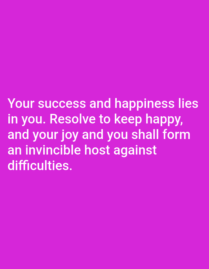 A close-up, eye-level, full-frame photograph displays a quote written in white text against a solid magenta background. The text reads: "Your success and happiness lies in you. Resolve to keep happy, and your joy and you shall form an invincible host against difficulties." The quote is centered horizontally and occupies the lower half of the frame. There are no other visible objects or subjects in the image, nor is there any indication of a specific location within Bukuru, Nigeria. The lighting is even, and the focus is sharp on the text.