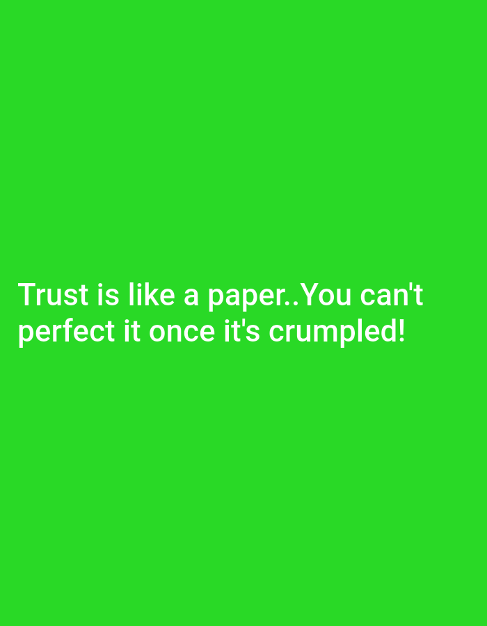 A white text quote is displayed on a bright green background. The quote reads, "Trust is like a paper.. You can't perfect it once it's crumpled!" The text is split into two lines and is centered horizontally on the image.